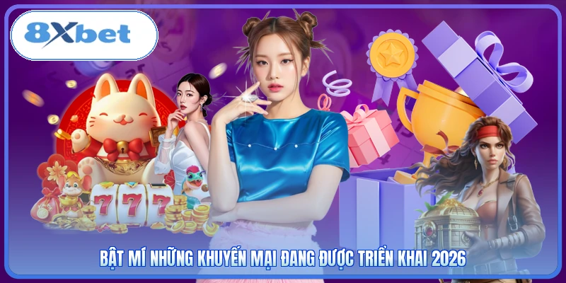 Bật mí những khuyến mại đang được triển khai 2026