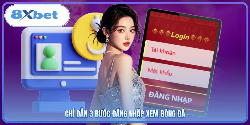 Chỉ dẫn 3 bước đăng nhập xem bóng đá