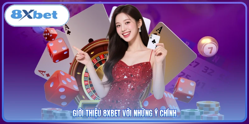 Giới thiệu 8XBET với những ý chính