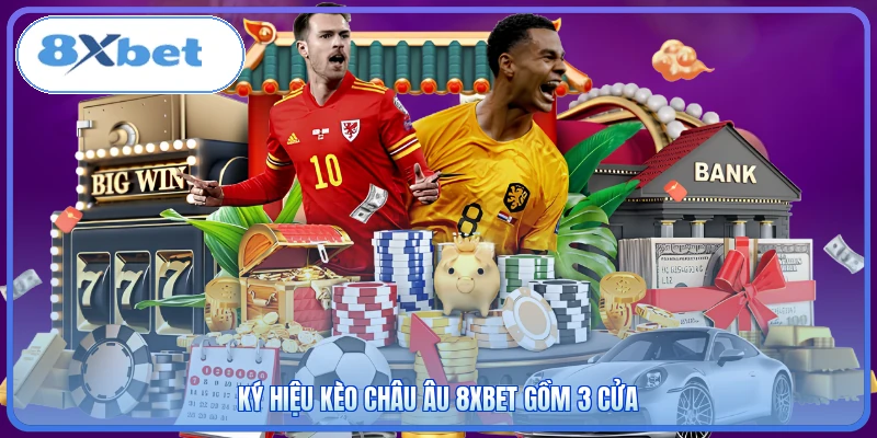 Ký hiệu kèo châu Âu 8XBET gồm 3 cửa