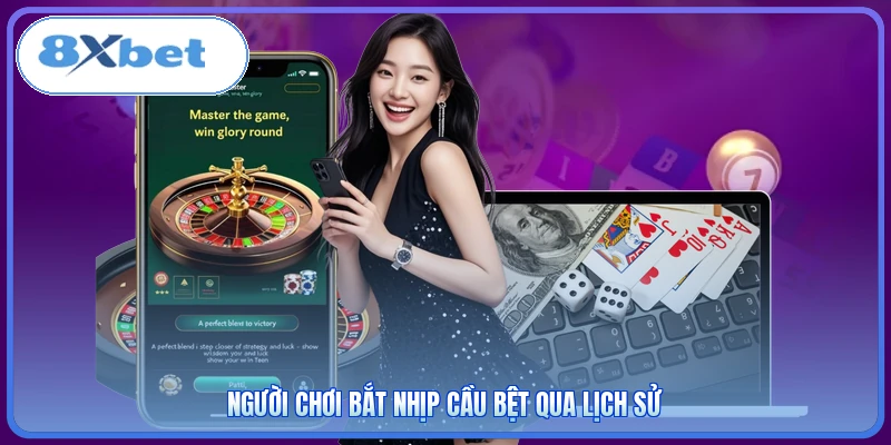 Người chơi bắt nhịp cầu bệt qua lịch sử