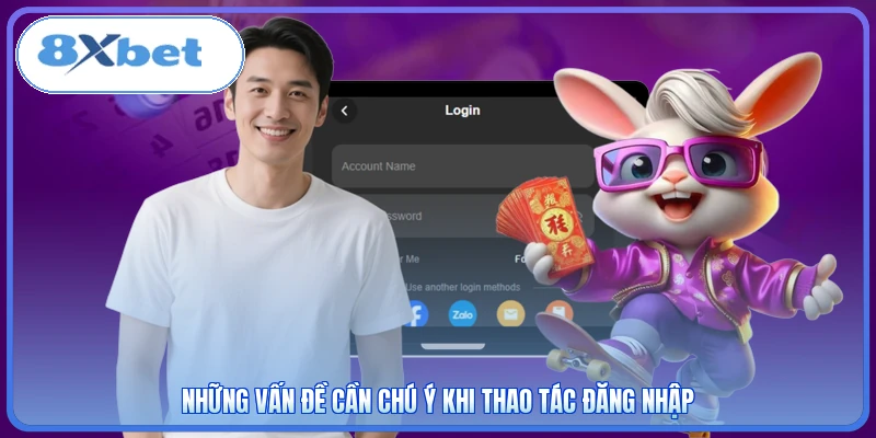 Những vấn đề cần chú ý khi thao tác đăng nhập